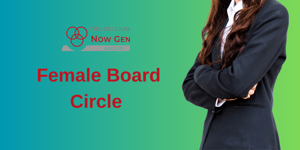 SAVE THE DATE | 3rd Now Gen Female Board Circle